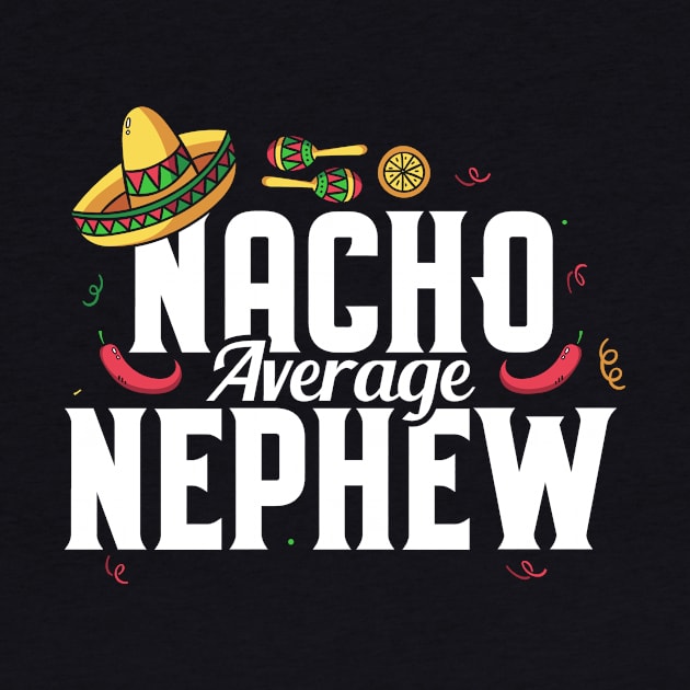 Funny Nacho Average Nephew Sombrero Cinco De Mayo by theperfectpresents